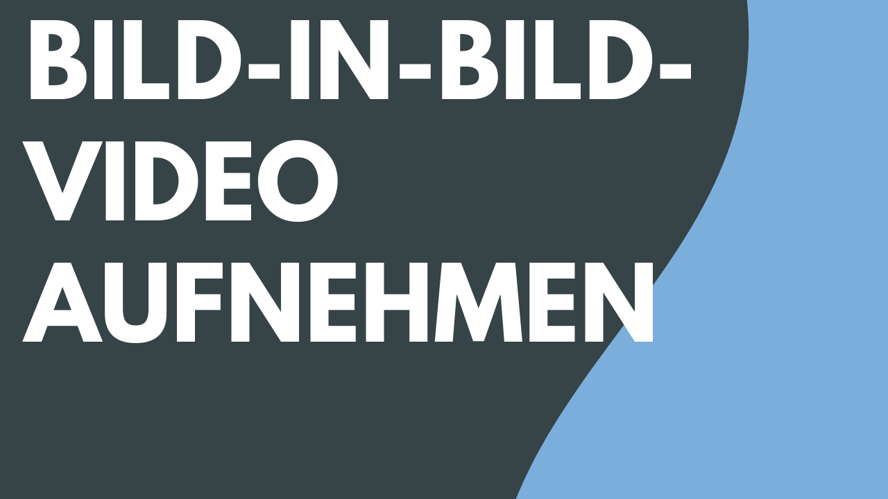 Bild-in-Bild-Video aufnehmen