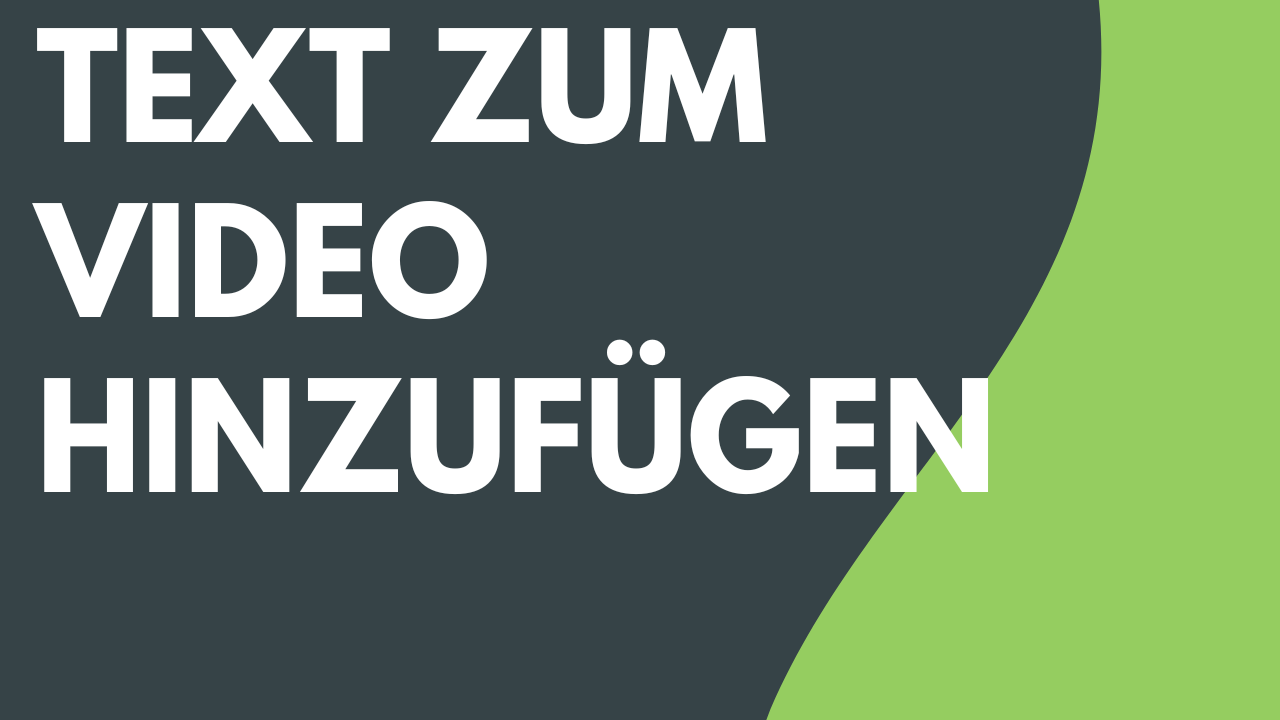 Text zum Video hinzufügen